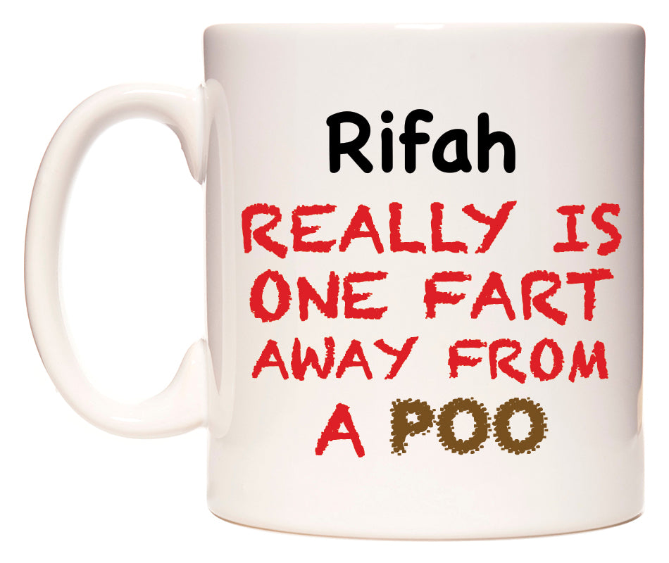 This mug features Rifah Really is ONE Fart Away from A Poo
