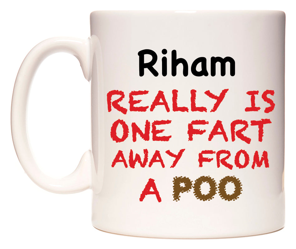 This mug features Riham Really is ONE Fart Away from A Poo
