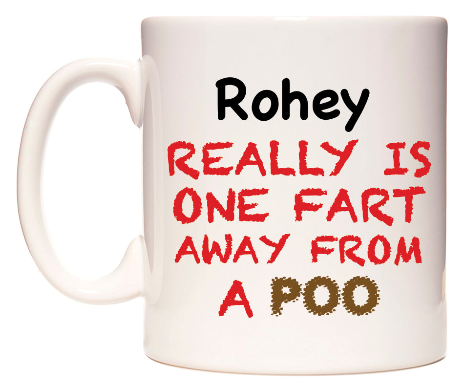 This mug features Rohey Really is ONE Fart Away from A Poo