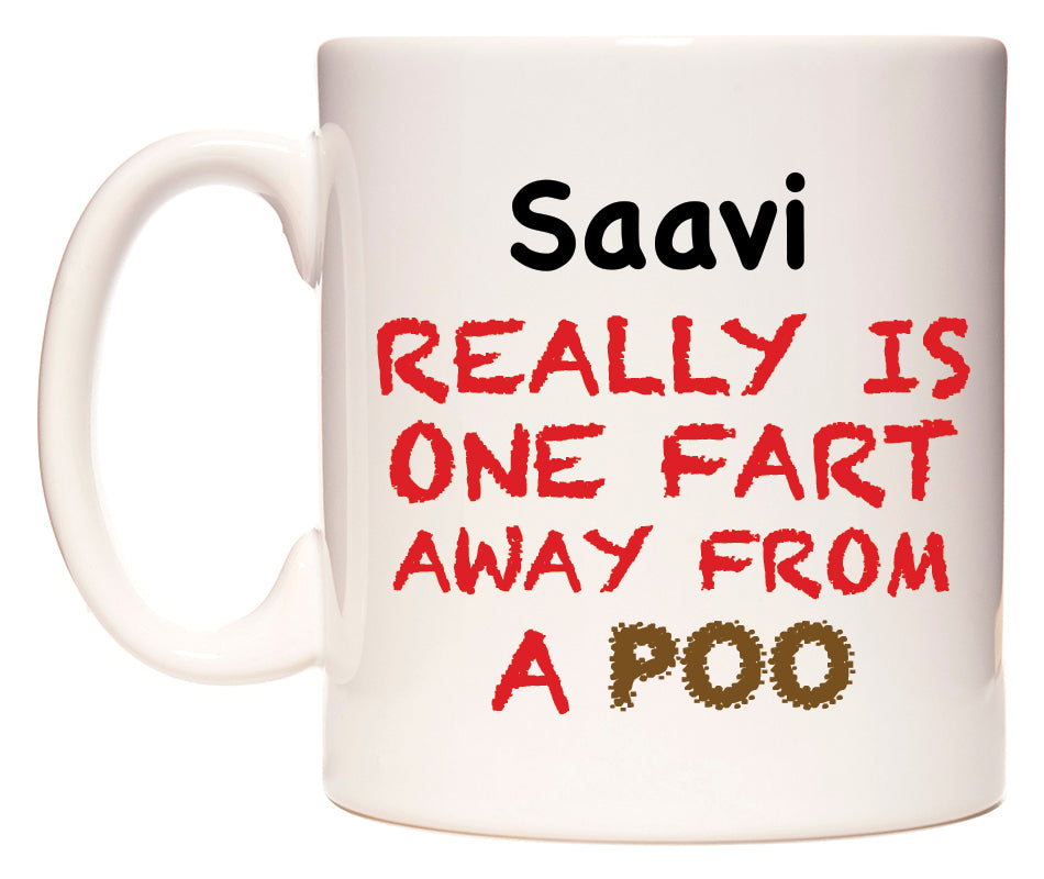 This mug features Saavi Really is ONE Fart Away from A Poo