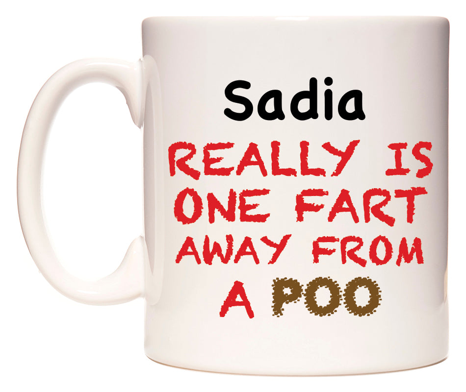 This mug features Sadia Really is ONE Fart Away from A Poo
