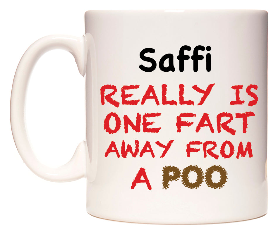 This mug features Saffi Really is ONE Fart Away from A Poo