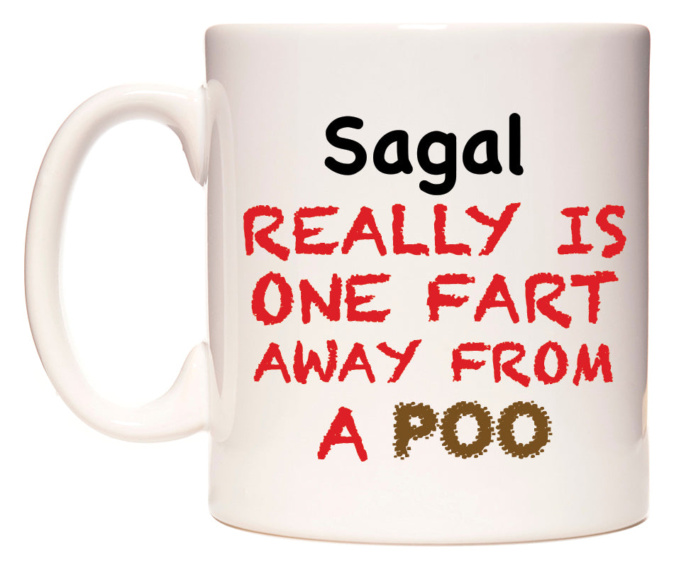 This mug features Sagal Really is ONE Fart Away from A Poo