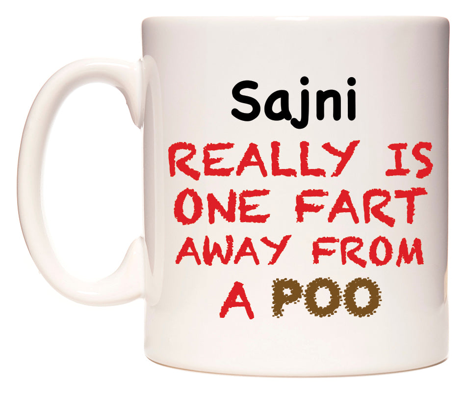 This mug features Sajni Really is ONE Fart Away from A Poo