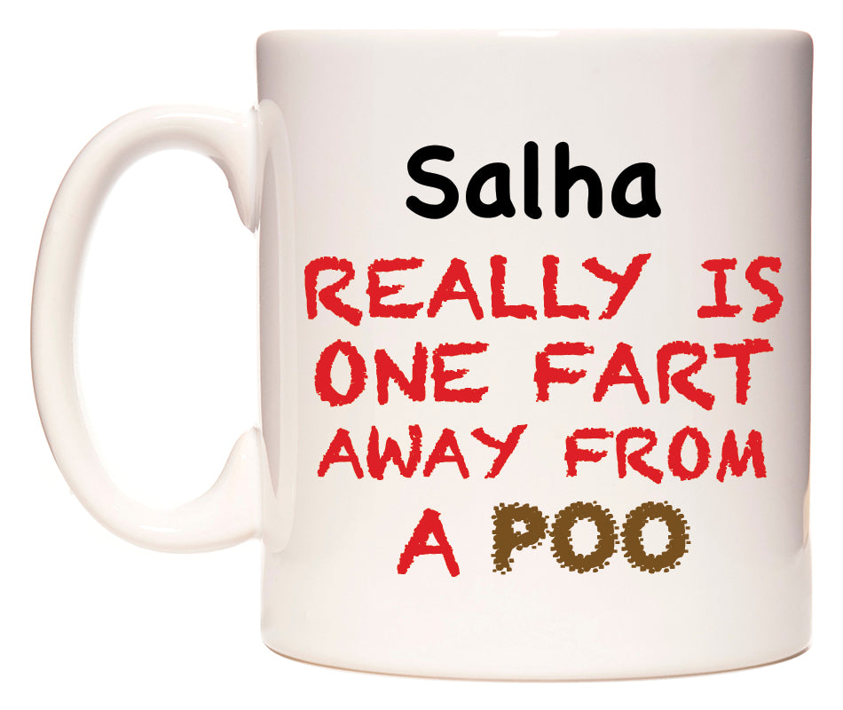 This mug features Salha Really is ONE Fart Away from A Poo