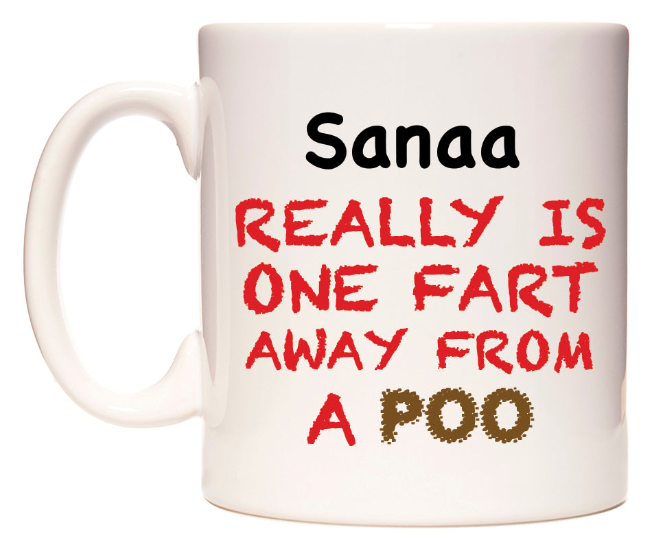 This mug features Sanaa Really is ONE Fart Away from A Poo