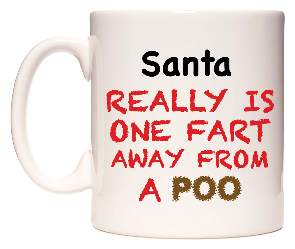 This mug features Santa Really is ONE Fart Away from A Poo