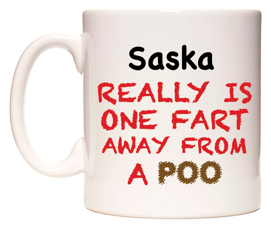 This mug features Saska Really is ONE Fart Away from A Poo