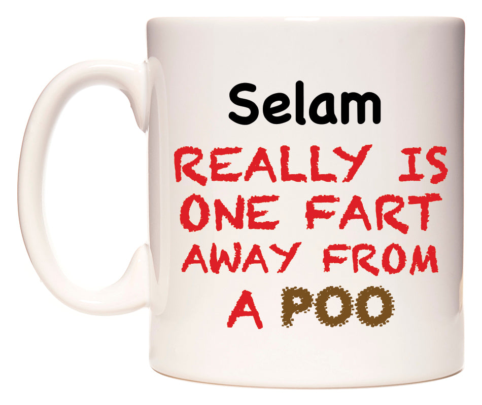 This mug features Selam Really is ONE Fart Away from A Poo