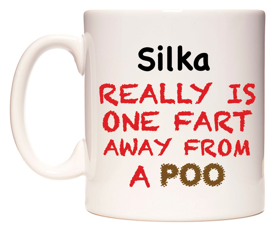This mug features Silka Really is ONE Fart Away from A Poo