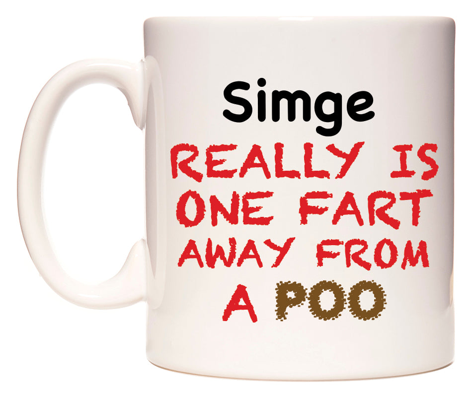 This mug features Simge Really is ONE Fart Away from A Poo