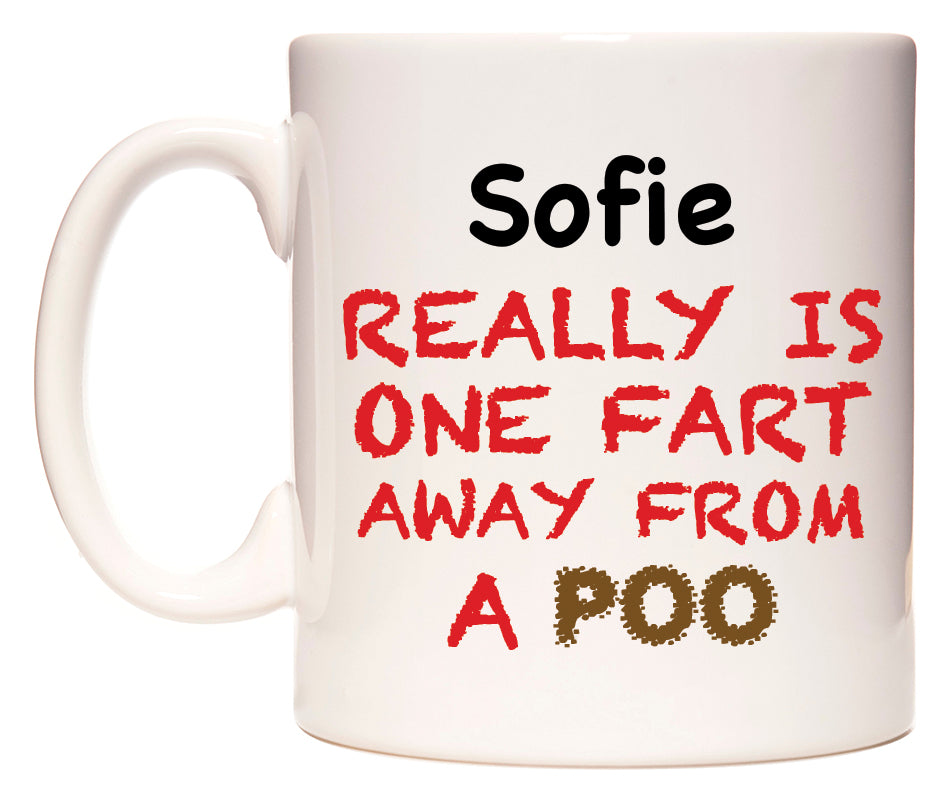 This mug features Sofie Really is ONE Fart Away from A Poo