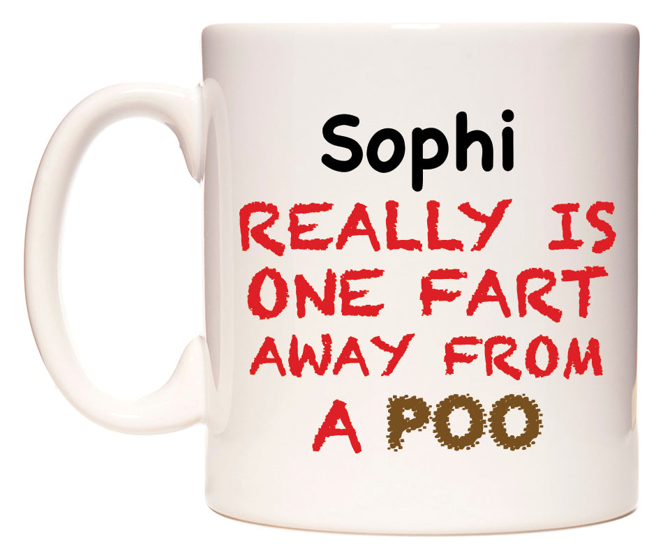 This mug features Sophi Really is ONE Fart Away from A Poo