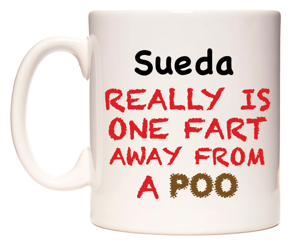 This mug features Sueda Really is ONE Fart Away from A Poo