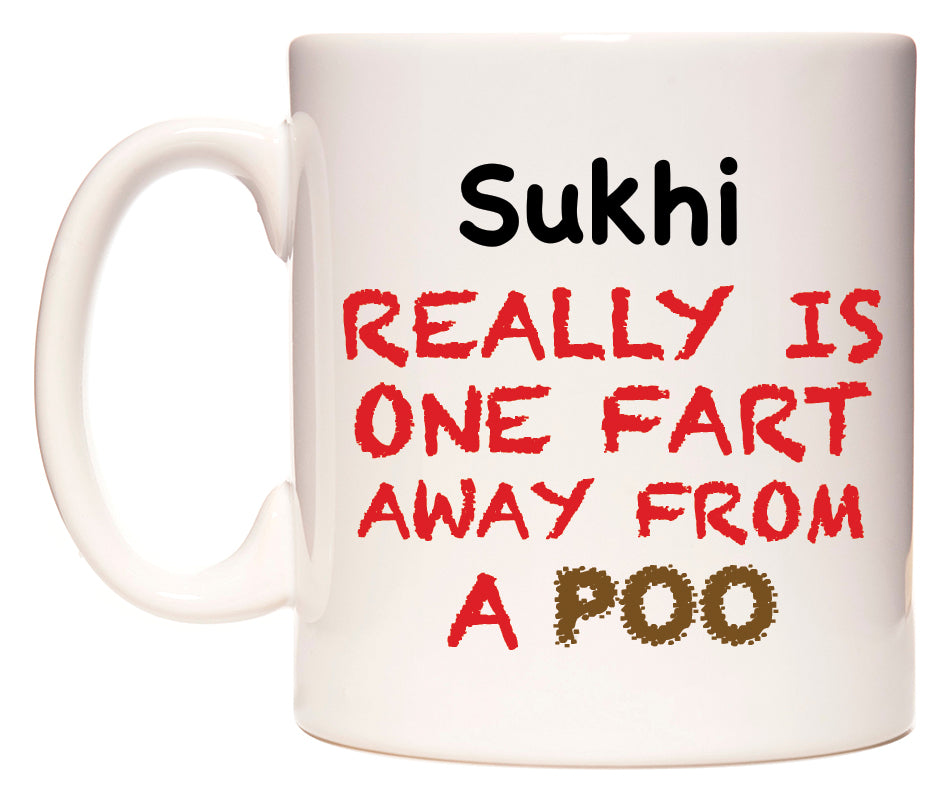 This mug features Sukhi Really is ONE Fart Away from A Poo