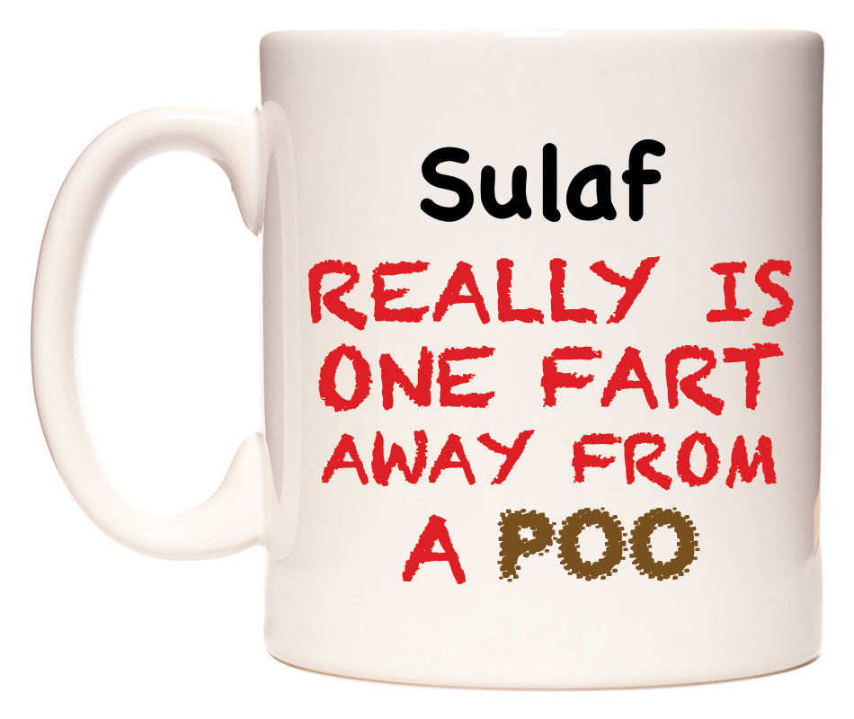 This mug features Sulaf Really is ONE Fart Away from A Poo