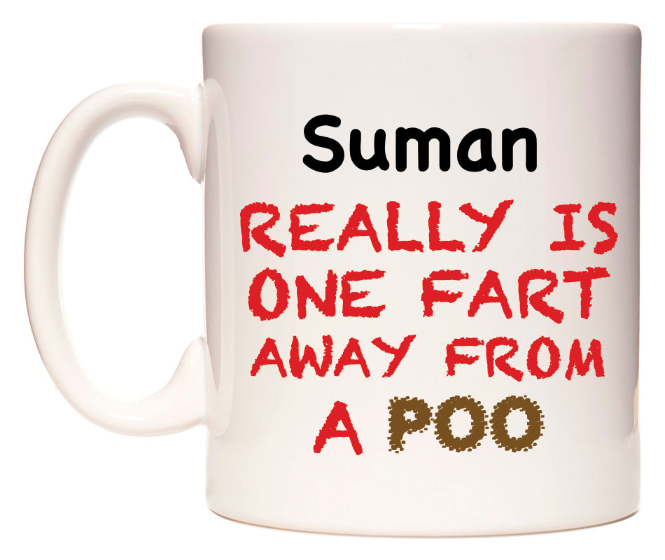 This mug features Suman Really is ONE Fart Away from A Poo