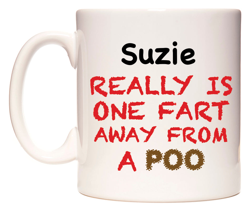 This mug features Suzie Really is ONE Fart Away from A Poo