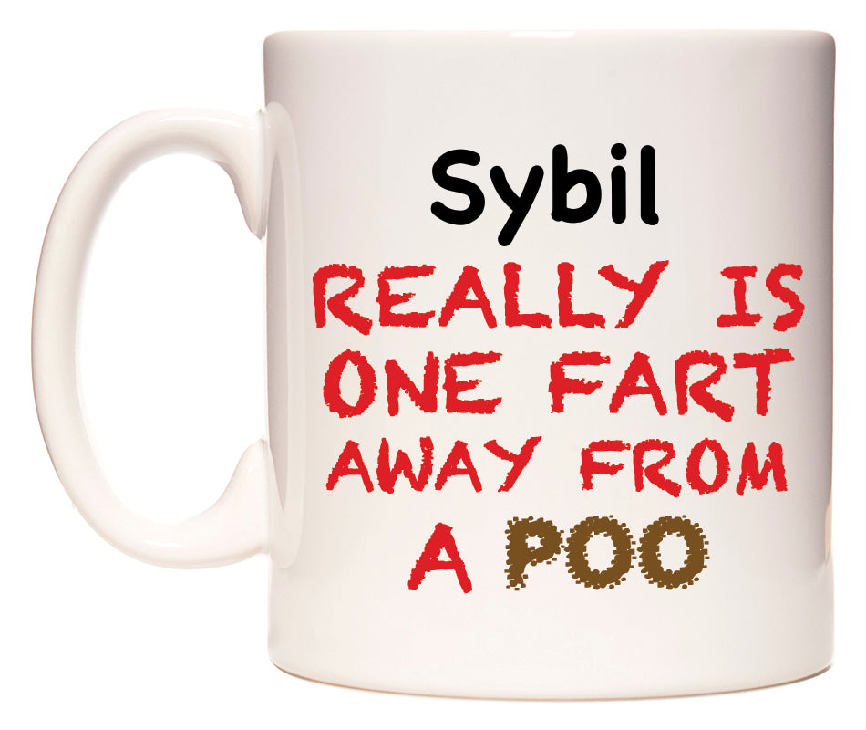 This mug features Sybil Really is ONE Fart Away from A Poo
