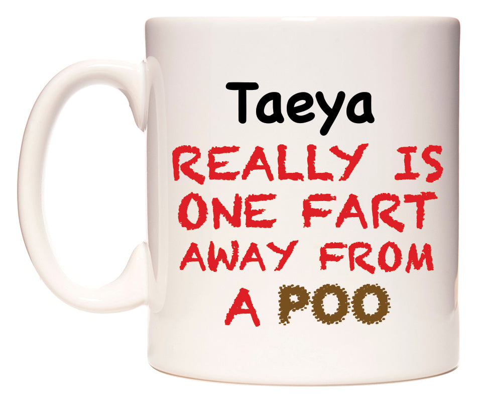 This mug features Taeya Really is ONE Fart Away from A Poo