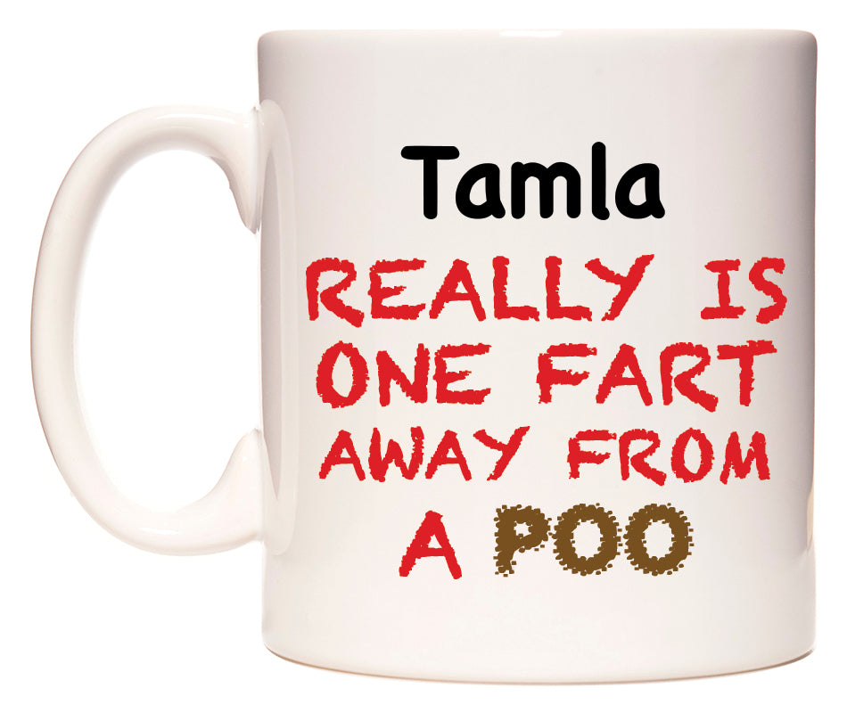 This mug features Tamla Really is ONE Fart Away from A Poo