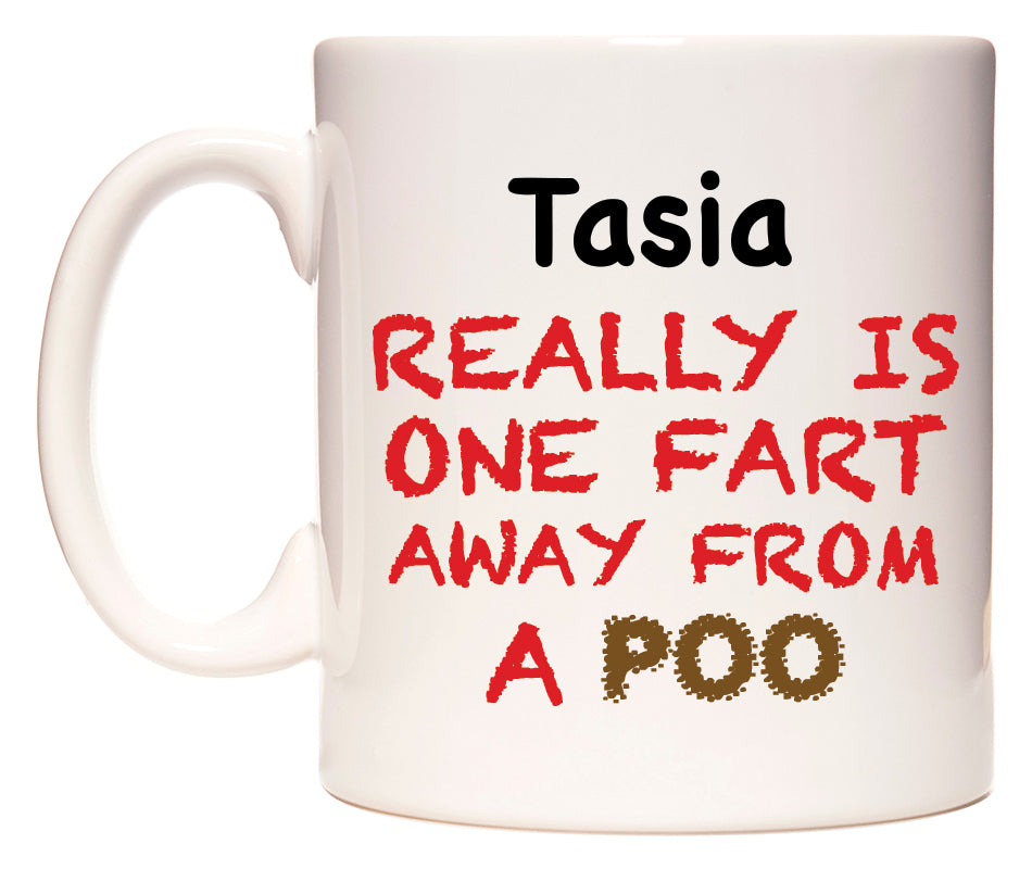 This mug features Tasia Really is ONE Fart Away from A Poo