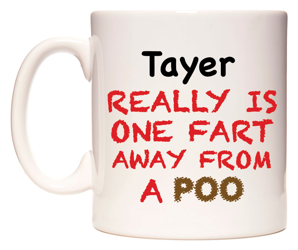 This mug features Tayer Really is ONE Fart Away from A Poo