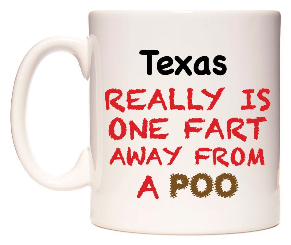 This mug features Texas Really is ONE Fart Away from A Poo