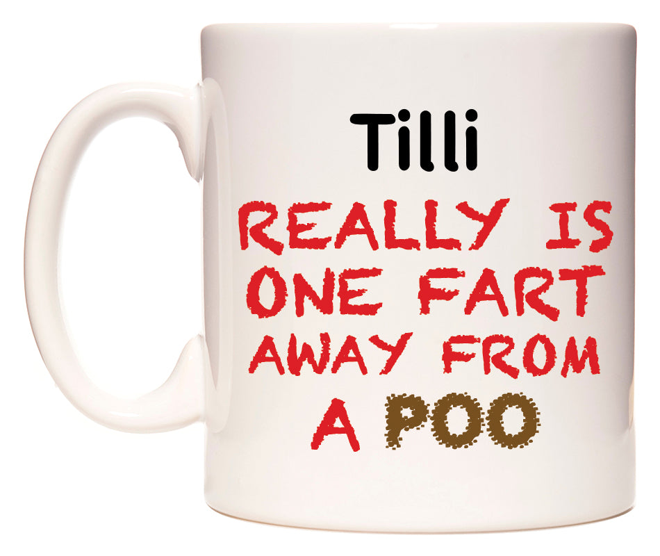 This mug features Tilli Really is ONE Fart Away from A Poo