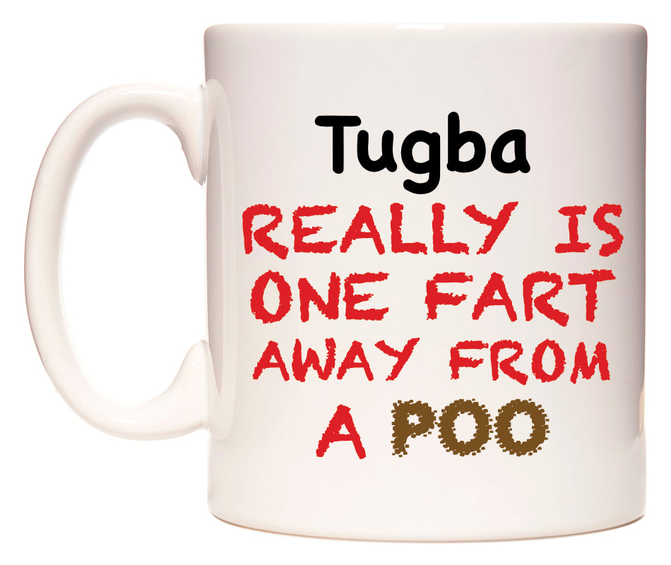 This mug features Tugba Really is ONE Fart Away from A Poo