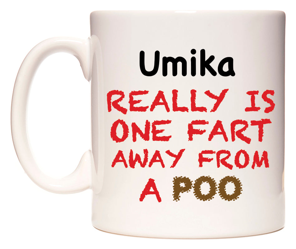 This mug features Umika Really is ONE Fart Away from A Poo