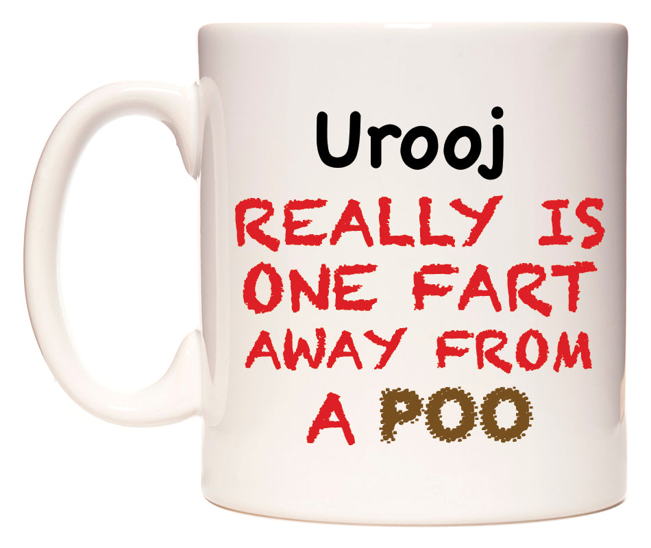 This mug features Urooj Really is ONE Fart Away from A Poo