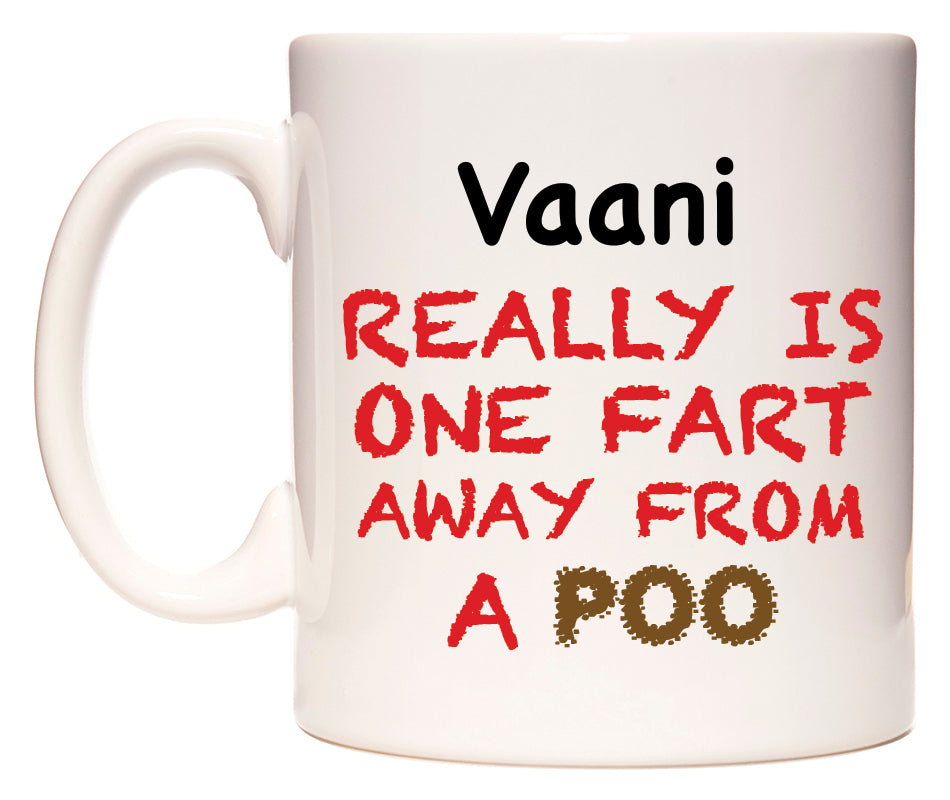 This mug features Vaani Really is ONE Fart Away from A Poo