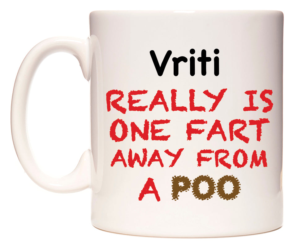 This mug features Vriti Really is ONE Fart Away from A Poo
