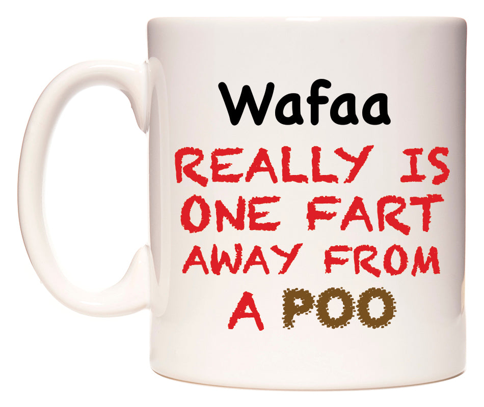 This mug features Wafaa Really is ONE Fart Away from A Poo