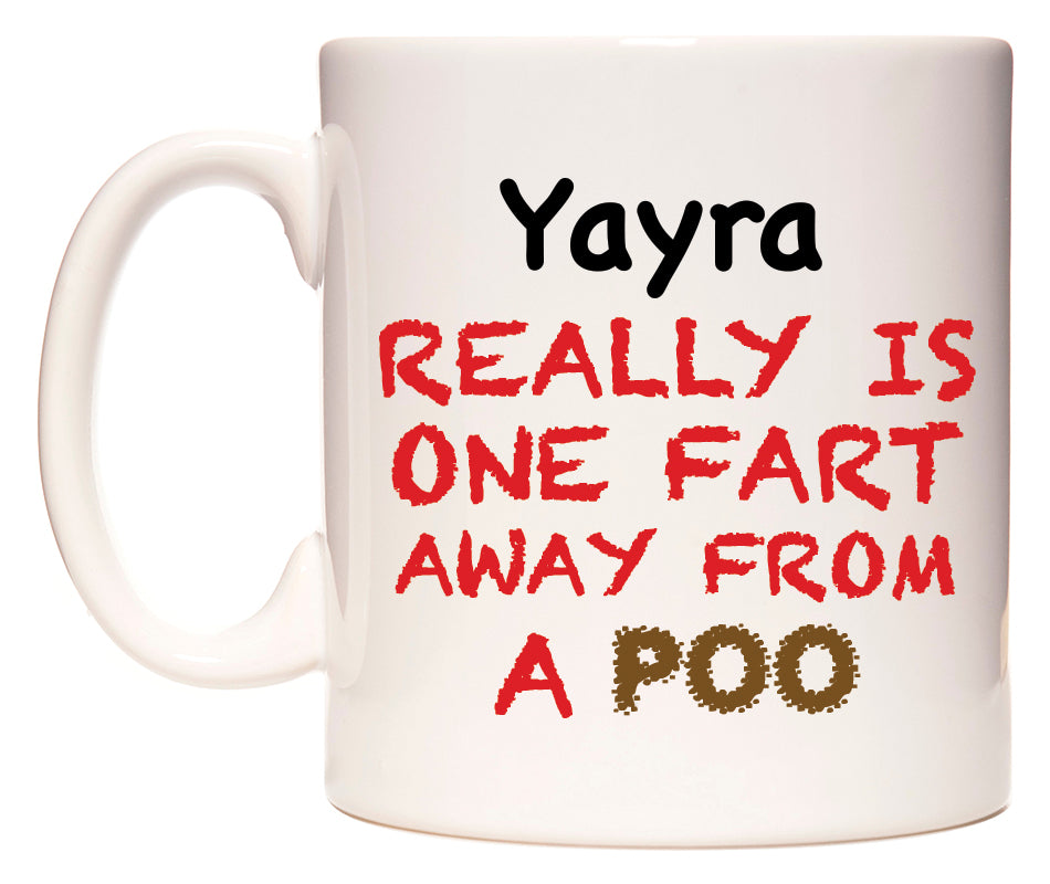 This mug features Yayra Really is ONE Fart Away from A Poo