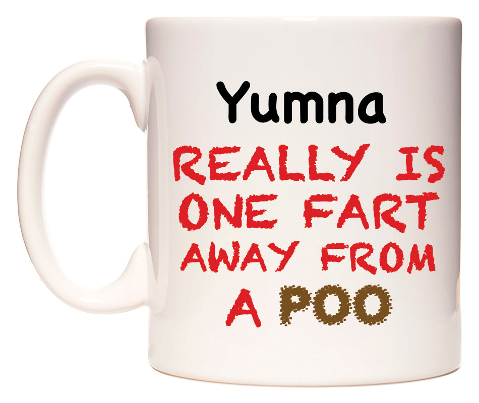 This mug features Yumna Really is ONE Fart Away from A Poo