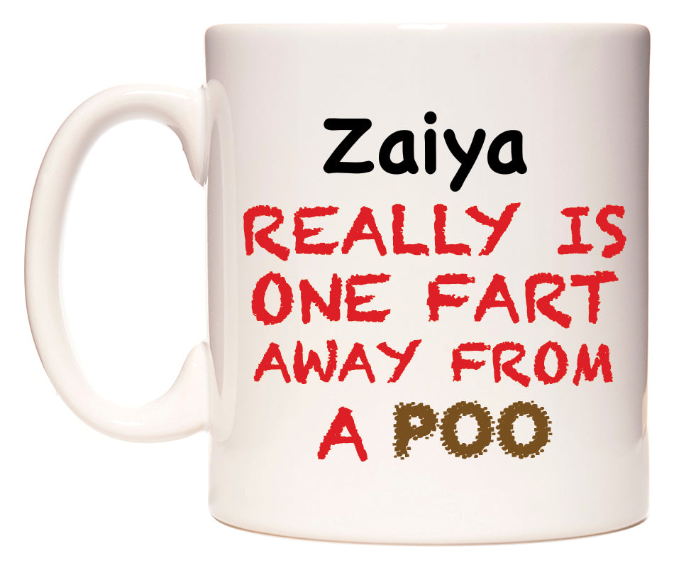 This mug features Zaiya Really is ONE Fart Away from A Poo