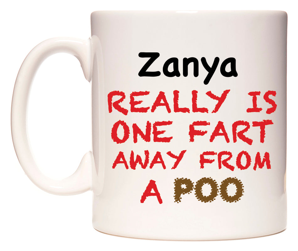 This mug features Zanya Really is ONE Fart Away from A Poo