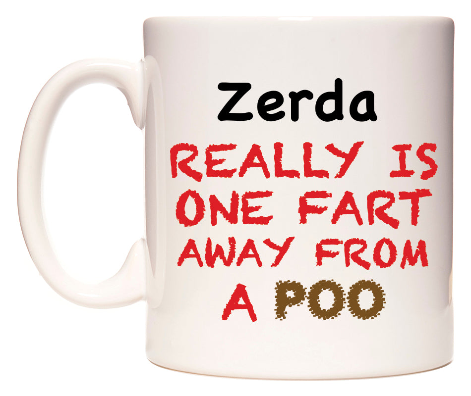 This mug features Zerda Really is ONE Fart Away from A Poo