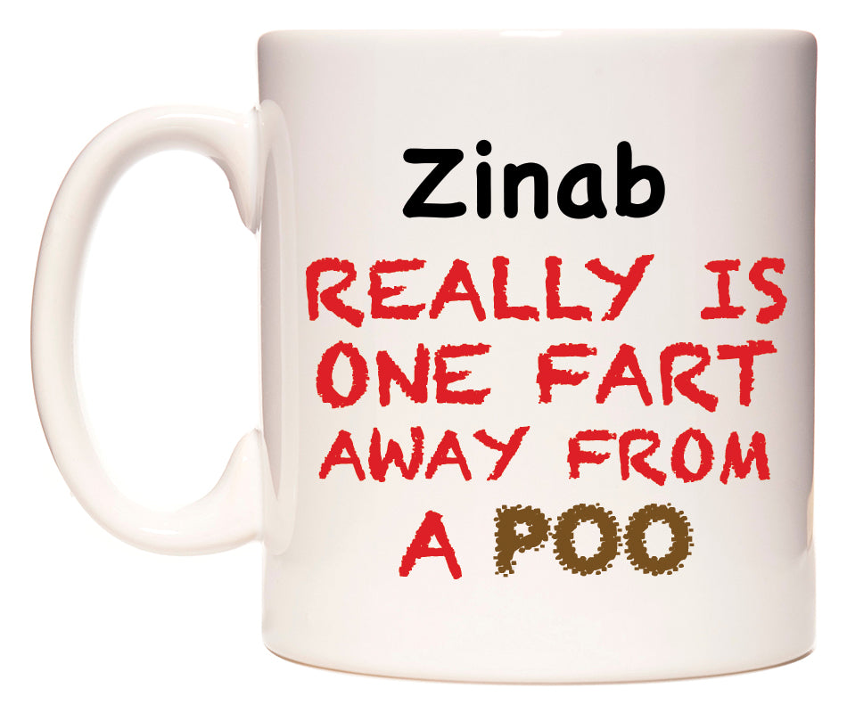 This mug features Zinab Really is ONE Fart Away from A Poo
