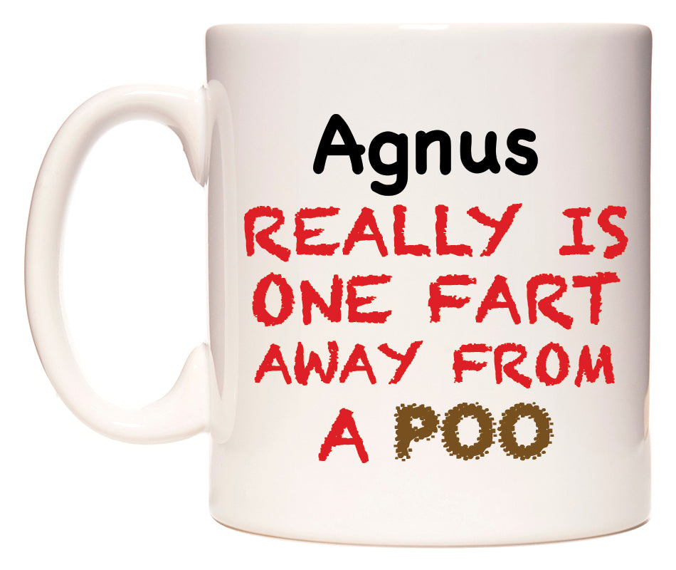 This mug features Agnus Really is ONE Fart Away from A Poo