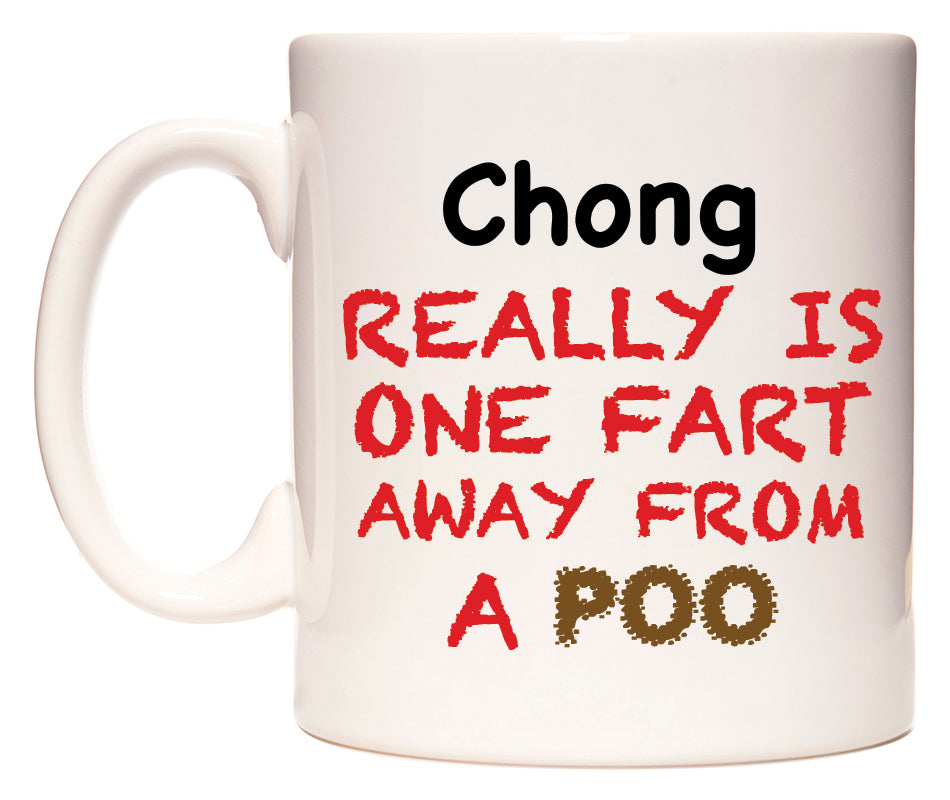 This mug features Chong Really is ONE Fart Away from A Poo
