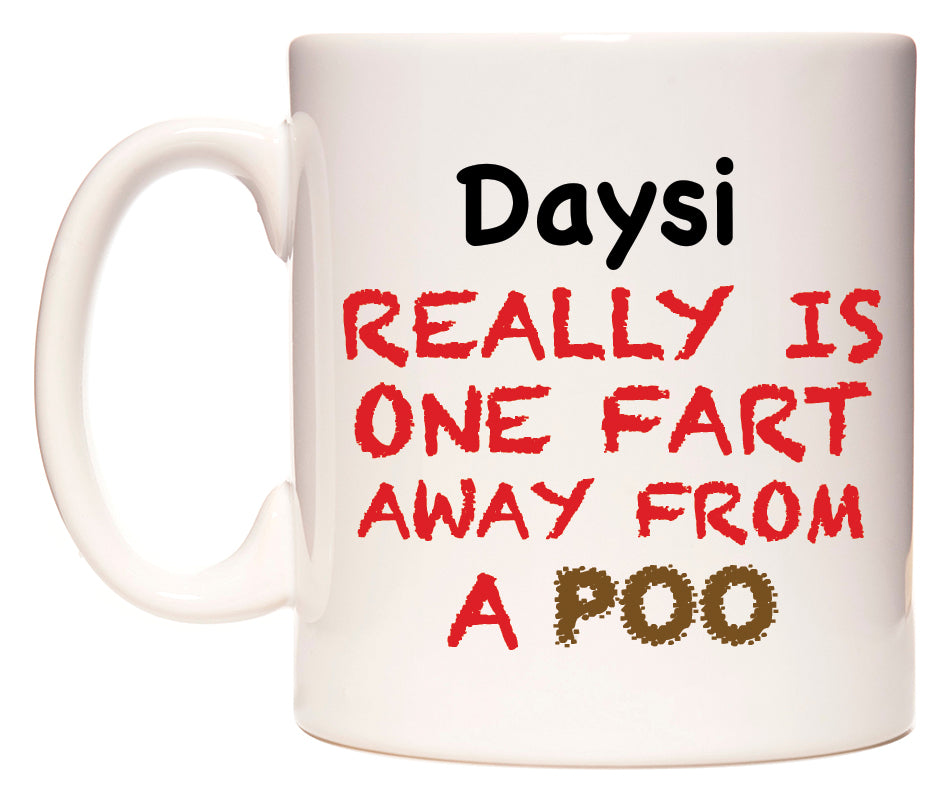 This mug features Daysi Really is ONE Fart Away from A Poo