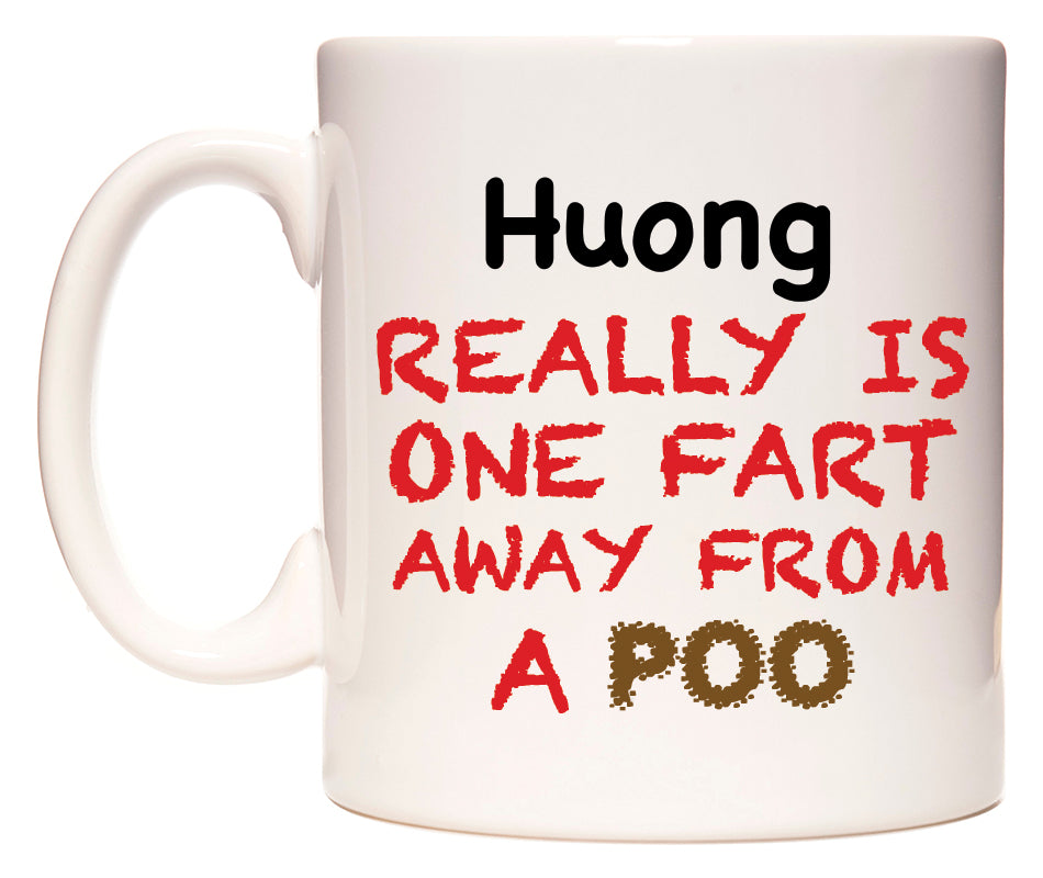This mug features Huong Really is ONE Fart Away from A Poo