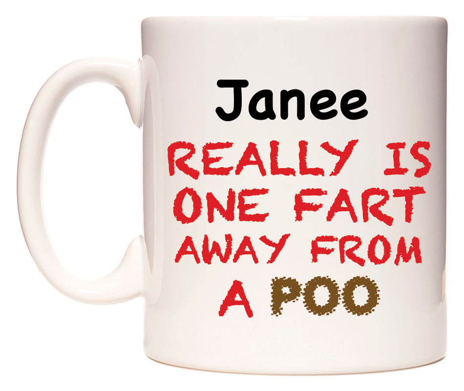 This mug features Janee Really is ONE Fart Away from A Poo