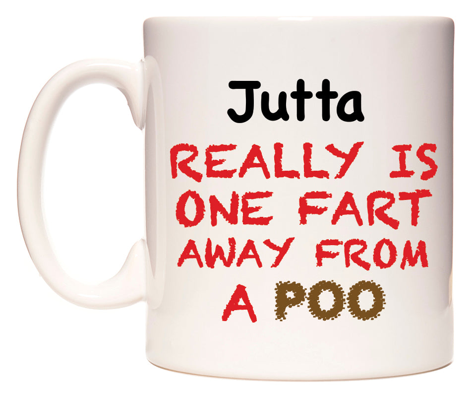 This mug features Jutta Really is ONE Fart Away from A Poo