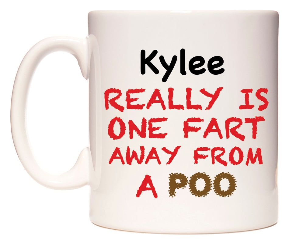 This mug features Kylee Really is ONE Fart Away from A Poo