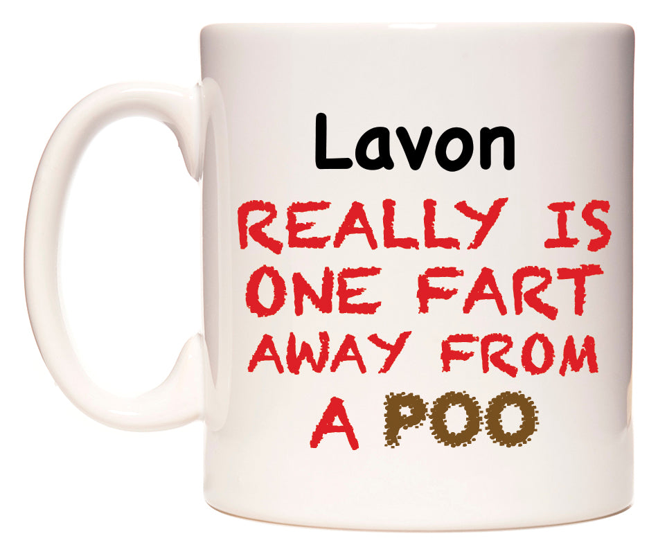 This mug features Lavon Really is ONE Fart Away from A Poo