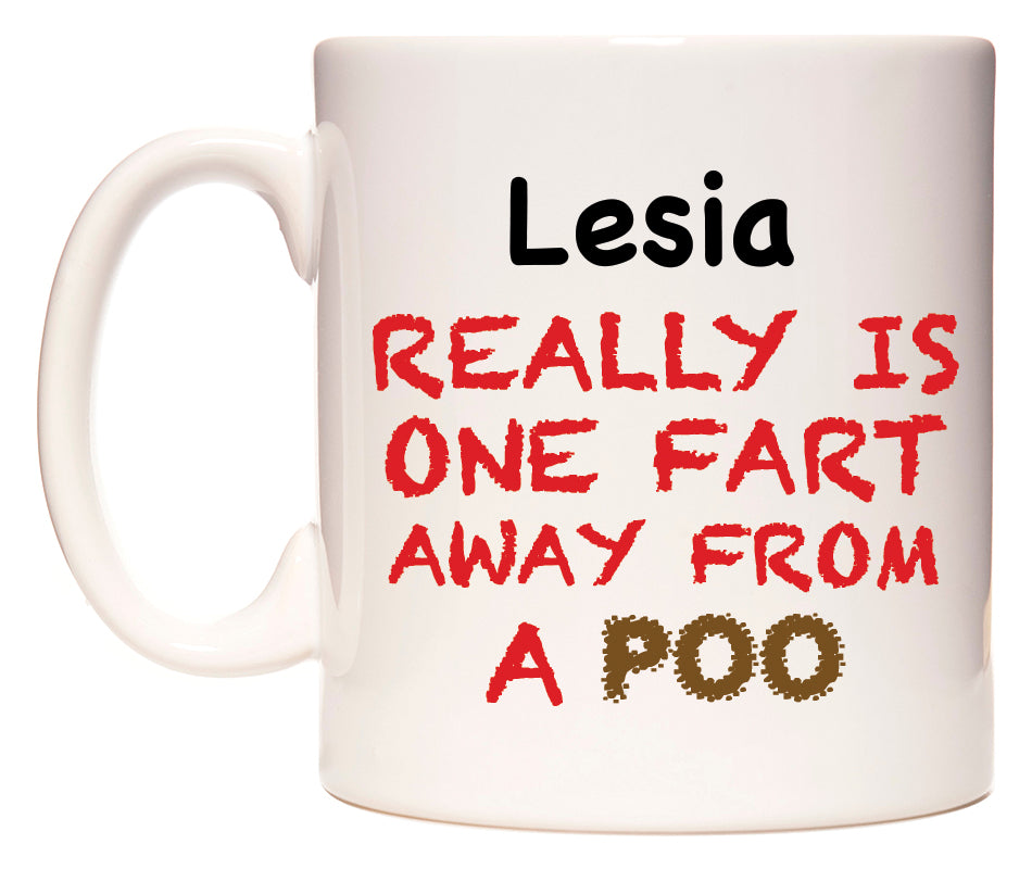 This mug features Lesia Really is ONE Fart Away from A Poo